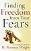 Finding Freedom from Your Fears