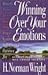 Winning Over Your Emotions by H. Norman Wright Winning Over Your Emotions by H. Norman Wright