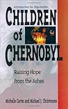 Children of Chernobyl : Raising Hope from the Ashes