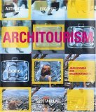 Architourism: Authentic, Escapist, Exotic, Spectacular (Paperback)