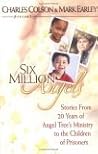 Six Million Angels: Stories from 20 Years of Angel Tree's Ministry to the Children of Prisoners