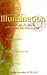 Illumination: A Gnostic Handbook for the Post Modern World