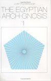 The Egyptian Arch-Gnosis and Its Call in the Eternal Present, Vol. 1 (Hardcover)