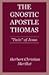 Gnostic Apostle Thomas by H.C.L. Merillat