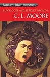 Black Gods and Scarlet Dreams by C.L. Moore
