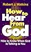 How To Hear from God: How t...