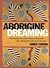 Aborigine Dreaming: An Intr...