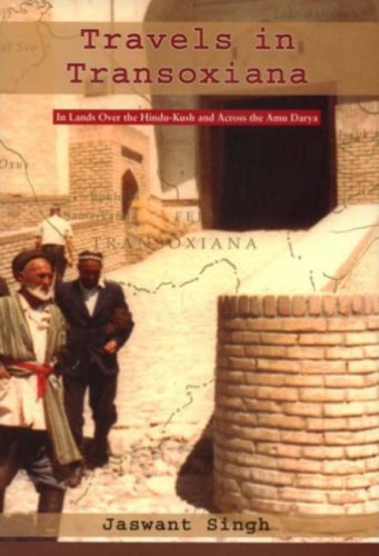 Travels in Transoxiana: In the Lands Over the Hindu Kush and Cross the Amu Darya (Hardcover)