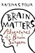 BRAIN MATTERS by Katrina Firlik BRAIN MATTERS by Katrina Firlik