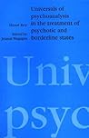 Universals of Psychoanalysis: In the Treatment of Psychotic and Borderline States