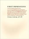 First Impressions: Printing in Cambridge, 1639–1989: An Exhibition at the Houghton Library and the Harvard Law School Library, October 6–27, 1989 (Houghton Library Publications)