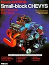 How to Hotrod Small-Block Chevys: Covers All Small-Block Engines 1955 Through 1972, 265 Through 400 Cubic Inches How to Hotrod Small-Block Chevys: Covers All Small-Block Engines 1955 Through 1972, 265 Through 400 Cubic Inches