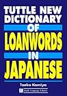 Tuttle New Dictionary of Loanwords in Japanese: A User's Guide to Gairaigo