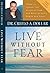 Live Without Fear: Learn To Uproot The Spirit Of Fear And Walk In God's Power And Peace