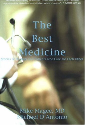 The Best Medicine: Stories of Doctors And Patients Who Care for Each Other (Hardcover)