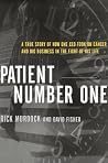 Patient Number One: A True Story of How One CEO Took on Cancer and Big Business in the Fight of His Life Patient Number One: A True Story of How One CEO Took on Cancer and Big Business in the Fight of His Life