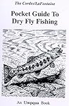Pocket Guide to Dry Fly Fishing Pocket Guide to Dry Fly Fishing