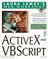 Laura Lemay's Web Workshop Activex and Vbscript Laura Lemay's Web Workshop Activex and Vbscript