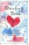 The Breakup Book: A Girl's Guide to Putting the Pieces Back Together