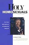 Holy Homosexuals : The Truth About Being Gay or Lesbian and Christian Holy Homosexuals : The Truth About Being Gay or Lesbian and Christian