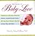 The Book of Baby Love: Rememberances on Becoming a Parent from Madonna, Jacqueline Kennedy Onasis, Bill Cosby, Rosieo'Donnell, Celine Dion, and More Than 100 Others