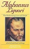 Alphonsus Liguori: The Redeeming Love of Christ : Selected Spiritual Writings