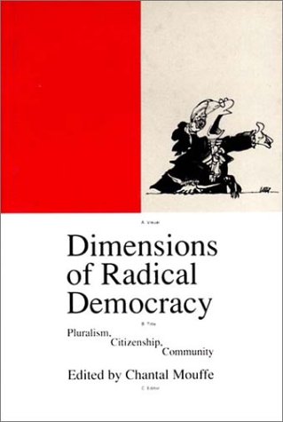 Dimensions of Radical Democracy: Pluralism, Citizenship, Community (Phronesis Series)