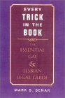 Every Trick in the Book: The Essential Gay and Lesbian Legal Guide Every Trick in the Book: The Essential Gay and Lesbian Legal Guide
