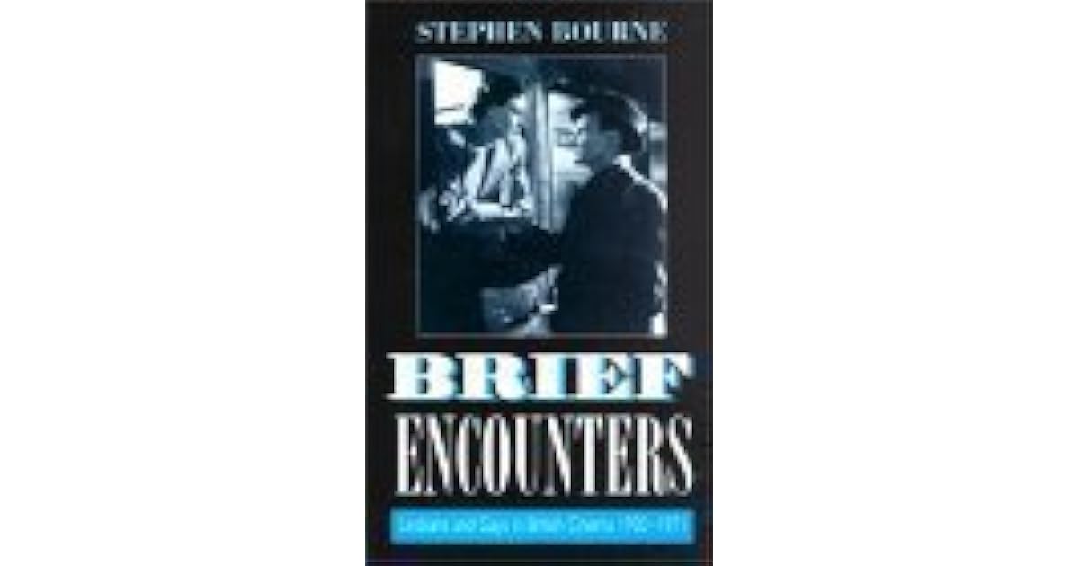 Brief Encounters Lesbians and Gays in British Cinema 19301971 by