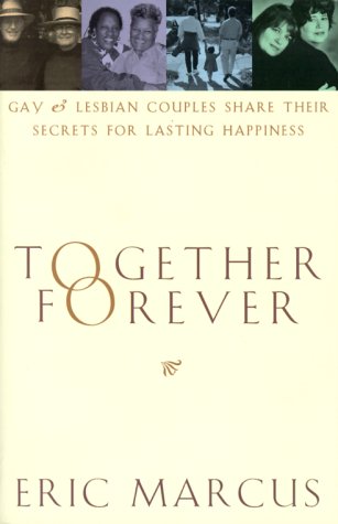Together Forever: Gay and Lesbian Couples Share Their Secrets for Lasting Happiness (Paperback)