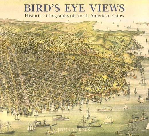 Bird's Eye Views: Historic Lithographs of North American Cities (Hardcover)