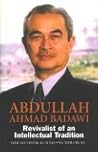 Abdullah Ahmad Badawi: Revivalist of an Intellectual Tradition