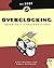 The Book of Overclocking: Tweak Your PC to Unleash Its Power