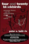 Four and Twenty Blackbirds: Personae Theory and the Understanding of Our Multiple Selves Four and Twenty Blackbirds: Personae Theory and the Understanding of Our Multiple Selves