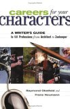 Careers for Your Characters: A Writer's Guide to 101 Professions from Architect to Zookeeper (Paperback)
