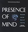 Presence of Mind: Museums and the Spirit of Learning