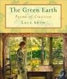 The Green Earth: Poems of Creation The Green Earth: Poems of Creation