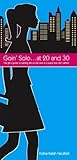 Goin Solo ... at 20 and 30: A Girl's Guide to Starting Life on Her Own in a Place She Can't Afford