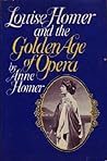 Louise Homer and the Golden Age of Opera Louise Homer and the Golden Age of Opera