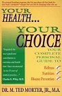 Your Health, Your Choice: Your Complete Personal Guide to Wellness, Nutrition & Disease Prevention