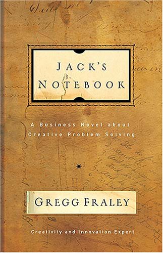 Jack's Notebook: A Business Novel About Creative Problem Solving (Hardcover)