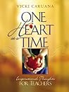 One Heart At A Time: Inspirational Thoughts For Teachers