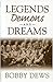 Legends, Demons and Dreams