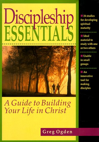 Discipleship Essentials: A Guide to Building Your Life in Christ (Paperback)