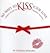 365 Ways to Kiss Your Love:...