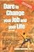 Dare to Change Your Job and Your Life