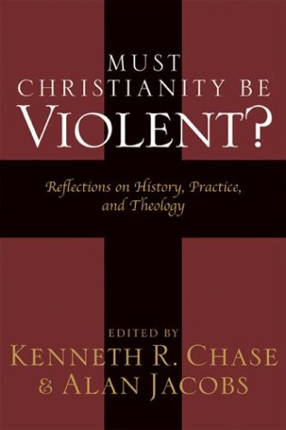 Must Christianity Be Violent?: Reflections on History, Practice, and Theology (Paperback)