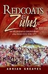Redcoats and Zulus: Myths, Legends & Explanations of the Anglo-Zulu War 1879 Redcoats and Zulus: Myths, Legends & Explanations of the Anglo-Zulu War 1879