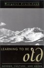 Learning to Be Old: Gender, Culture, and Aging (Paperback)