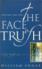 The Face of Truth by William Edgar The Face of Truth by William Edgar